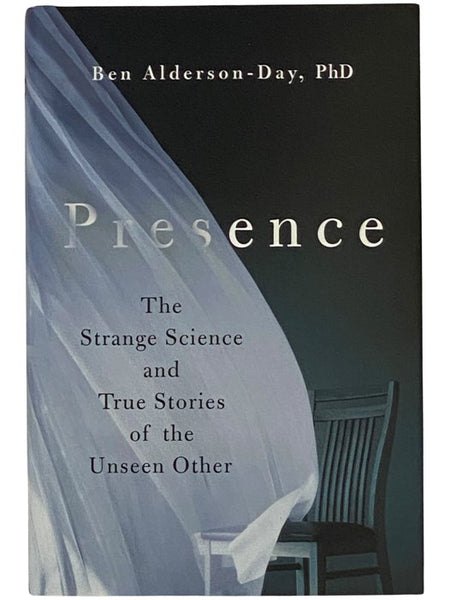 Presence: The Strange Science and True Stories of the Unseen Other