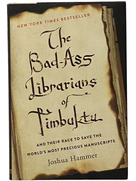 The Bad-Ass Librarians of Timbuktu and Their Race to Save the World's Most Precious Manuscripts