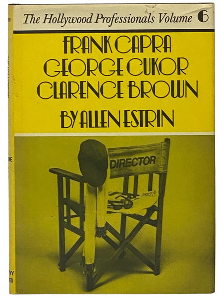 Frank Capra, George Cukor, Clarence Brown (The Hollywood Professionals Volume 6)