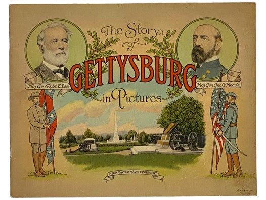 Historic Views of America's Greatest Battlefield, Gettysburg [The Story of Gettysburg in Pictures]