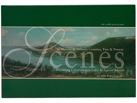 Scenes of Monroe & Ontario Counties, Past and Present: Featuring Canandaigua Lake & Squaw Island