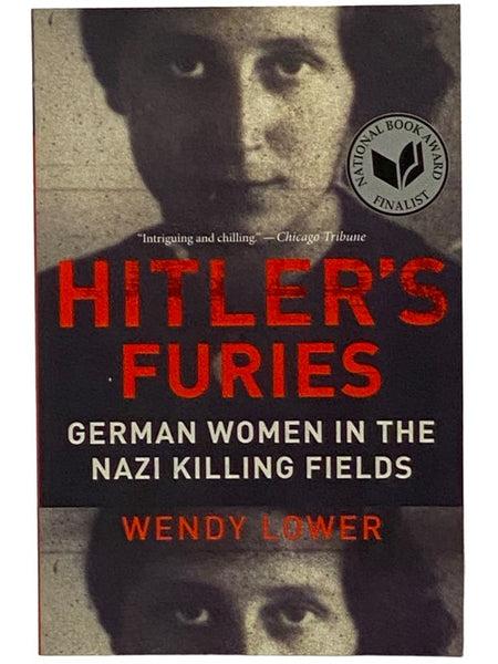 Hitler's Furies: German Women in the Nazi Killing Fields
