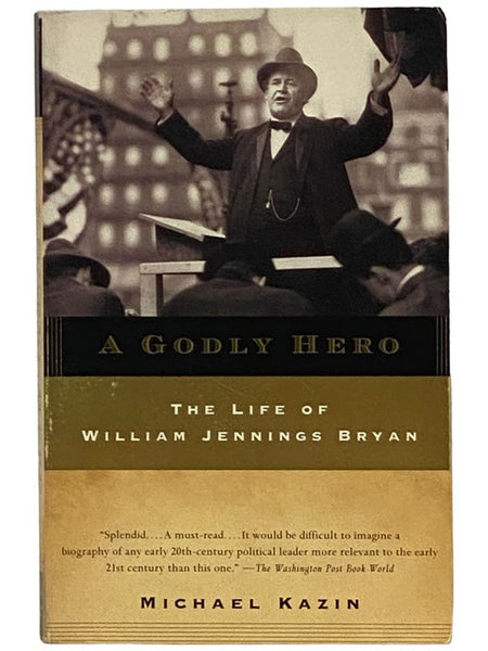 A Godly Hero: The Life of William Jennings Bryan