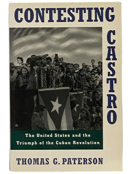 Contesting Castro: The United States and the Triumph of the Cuban Revolution