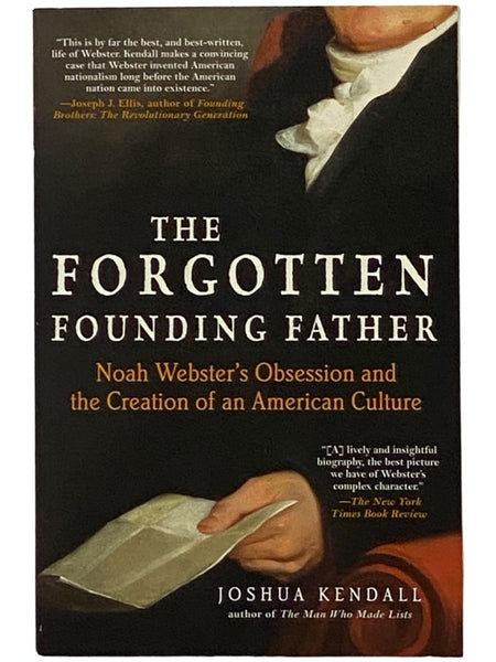 The Forgotten Founding Father: Noah Webster's Obsession and the Creation of an American Culture
