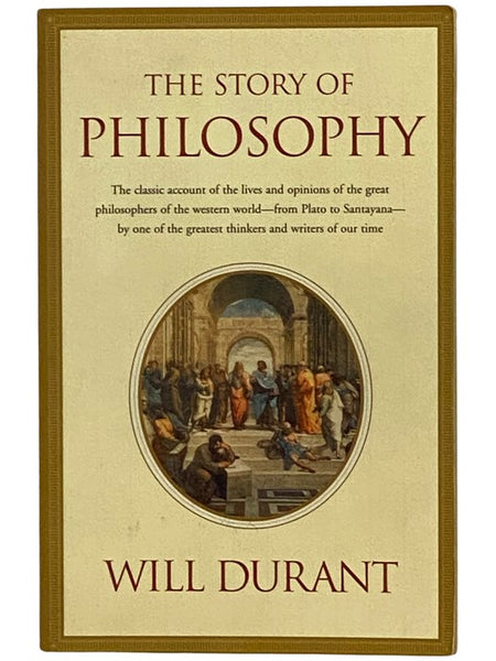 The Story of Philosophy: The Lives and Opinions of the Great Philosophers of the Western World