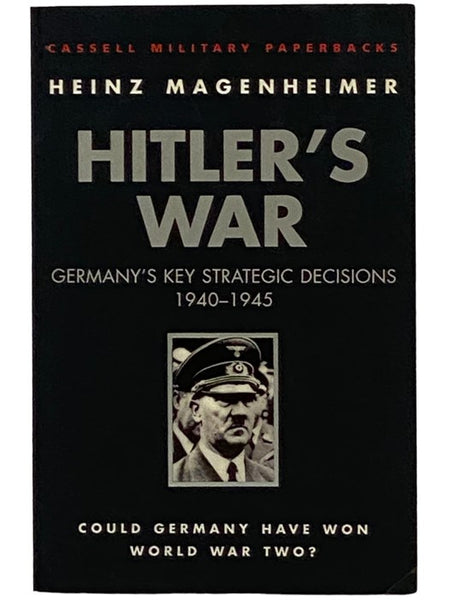 Hitler's War: Germany's Key Strategic Decisions, 1940-1945 (Cassell Military Paperbacks)