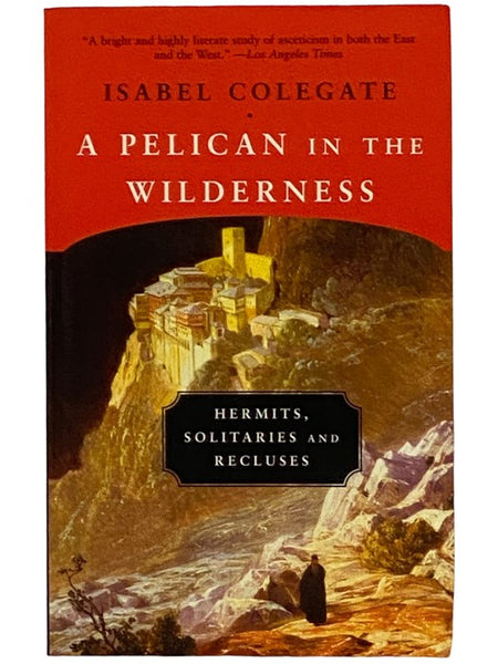 A Pelican in the Wilderness: Hermits, Solitaries, and Recluses