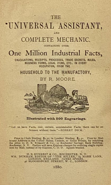 The Universal Assistant, and Complete Mechanic. Containing Over One Million Industrial Facts, Calcuations, Receipts, Processes, Trade Secrets, Rules, Business Forms. Legal Items, Etc., in Every Occupation, from the Household to the Manufactory