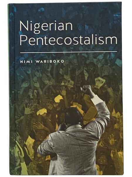 Nigerian Pentecostalism (Rochester Studies in African History and the Diaspora)