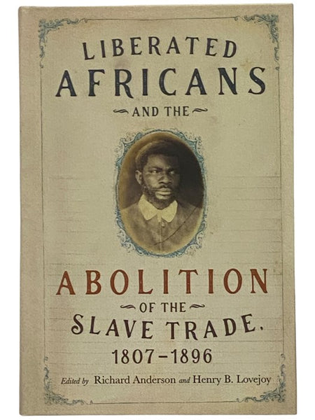 Liberated Africans and the Abolition of the Slave Trade, 1807-1896 (Rochester Studies in African History and the Diaspora)