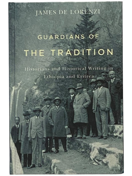 Guardians of the Tradition: Historians and Historical Writing in Ethiopia and Eritrea (Rochester Studies in African History and the Diaspora)
