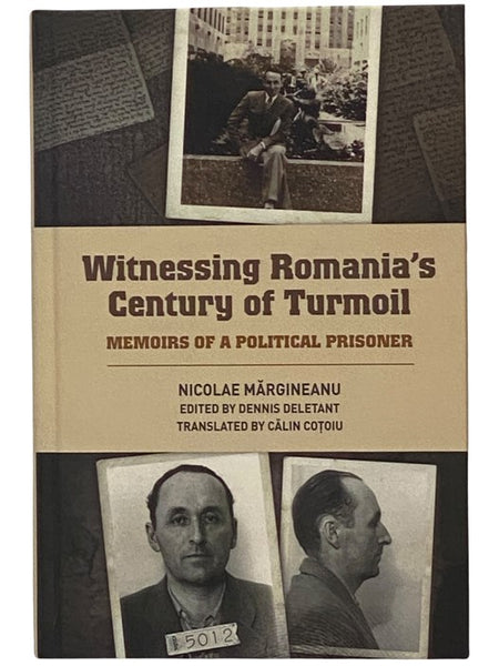 Witnessing Romania's Century of Turmoil: Memoirs of a Political Prisoner (Rochester Studies in East and Central Europe)