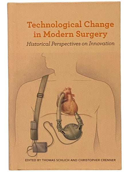 Technological Change in Modern Surgery: Historical Perspectives on Innovation (Rochester Studies in Medical History)