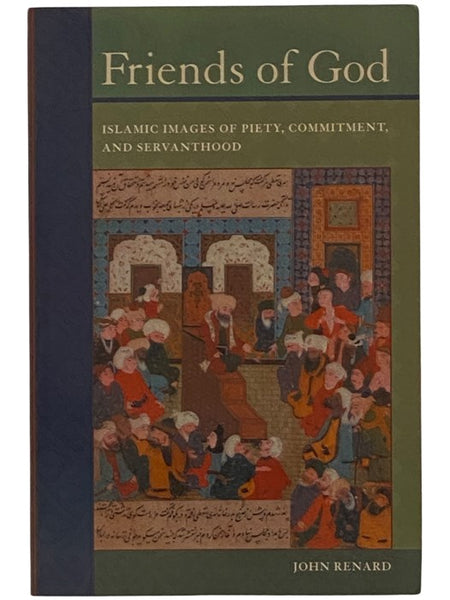Friends of God: Islamic Images of Piety, Commitment, and Servanthood
