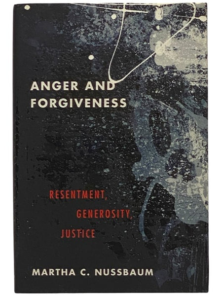 Anger and Forgiveness: Resentment, Generosity, Justice