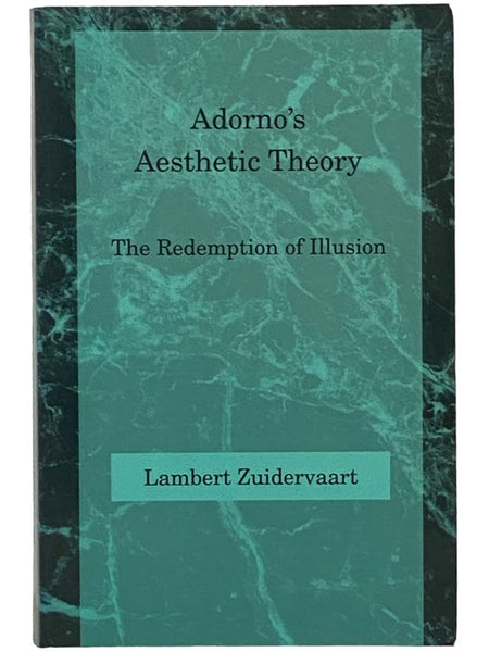 Adorno's Aesthetic Theory: The Redemption of Illusion (Studies in Contemporary German Social Thought)