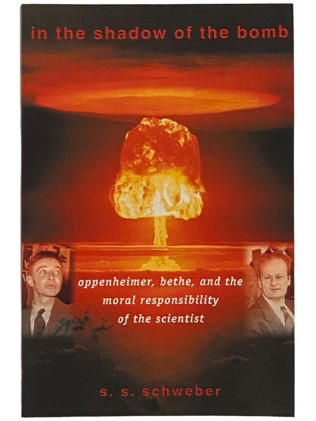 In the Shadow of the Bomb: Oppenheimer, Bethe, and the Moral Responsibility of the Scientist (Princeton Series in Physics)