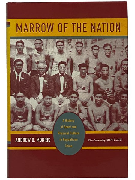 Marrow of the Nation: A History of Sport and Physical Culture in Republican China (Asia: Local Studies/Global Themes, Volume 10)