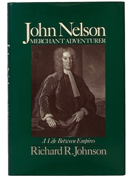 John Nelson, Merchant Adventurer: A Life Between Empires