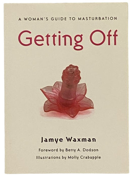 Getting Off: A Woman's Guide to Masturbation