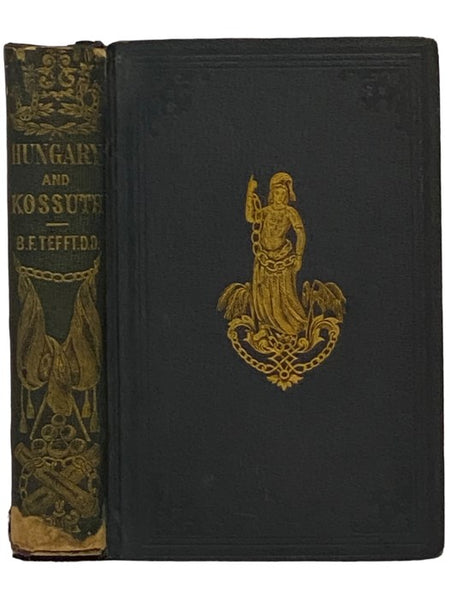 Hungary and Kossuth: or, an American Exposition of the Late Hungarian Revolution