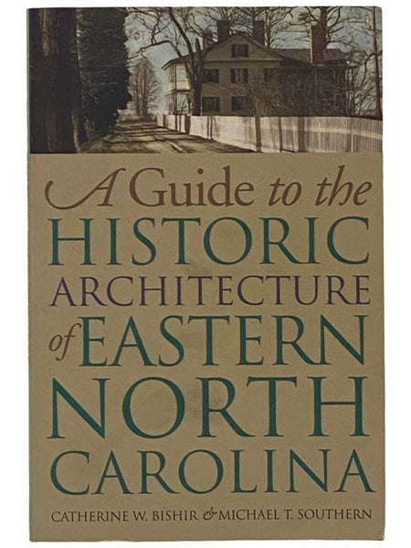 A Guide to the Historic Architecture of Eastern North Carolina (Richard Hampton Jenrette Architecture and the Decorative Arts)