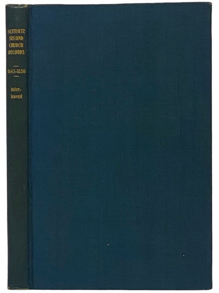 Scituate Massachusetts Second Church Records (in Abstract), 1645-1850. with Interleaves for Corrections and Additions.