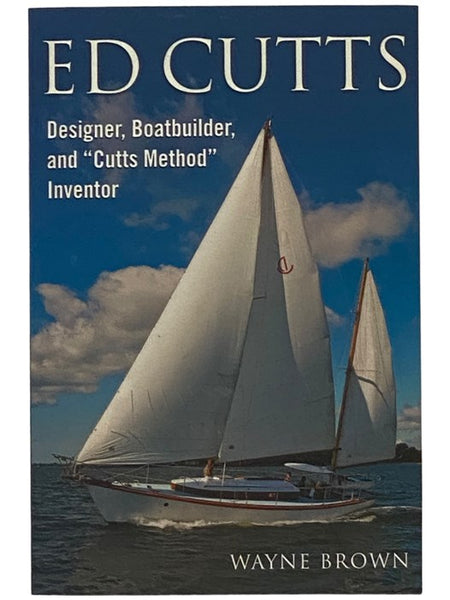 Ed Cutts: Designer, Boatbuilder, and "Cutts Method" Inventor