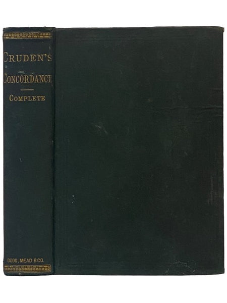 A Complete Concordance to the Holy Scriptures of the Old and New Testament; or, A Dictionary and Alphabetical Index to the Bible. In Two Parts. To Which is Added a Concordance to the Books Called Apocrypha. With an Original Life of the Author