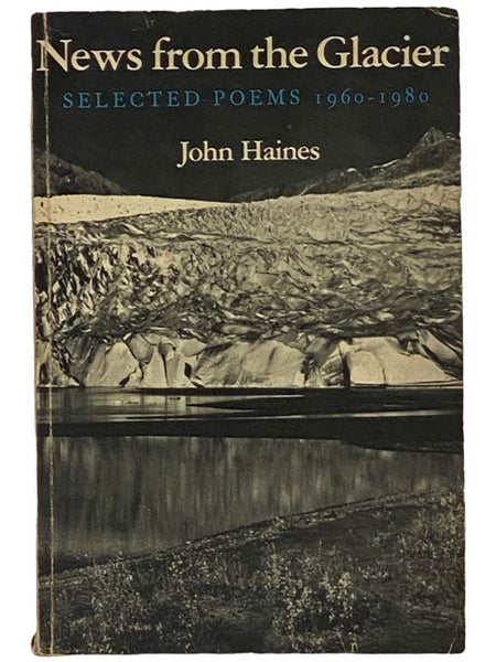 News from the Glacier: Selected Poems, 1960-1980