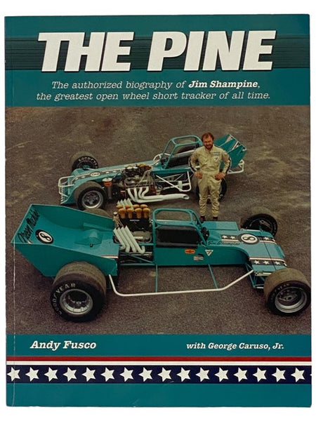 The Pine: The Authorized Biography of Jim Shampine, the Greatest Open Wheel Short Tracker of All Time