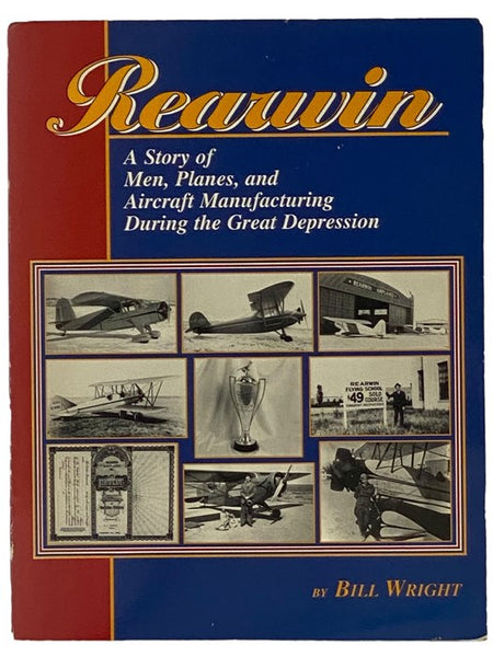 Rearwin: A Story of Men, Planes, and Aircraft Manufacturing During the Great Depression