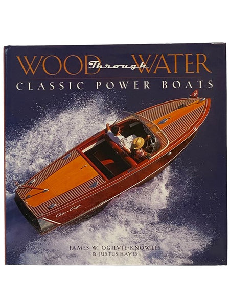 Wood Through Water: Classic Power Boats [Powerboats]