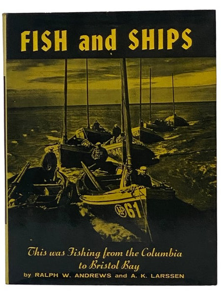 Fish and Ships [This Was Fishing from the Columbia to Bristol Bay]