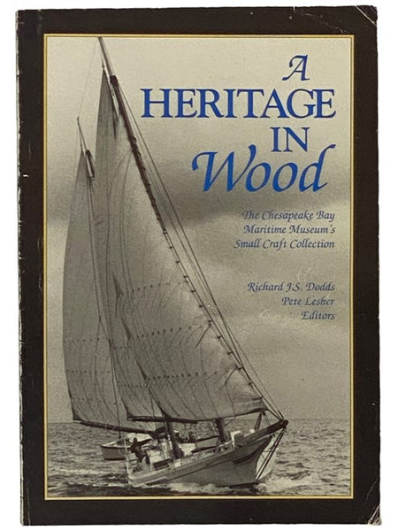 A Heritage in Wood: The Chesapeake Bay Maritime Museum's Small Craft Collection