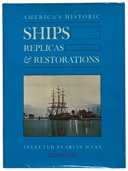 America's Historic Ships: Replicas & Restorations