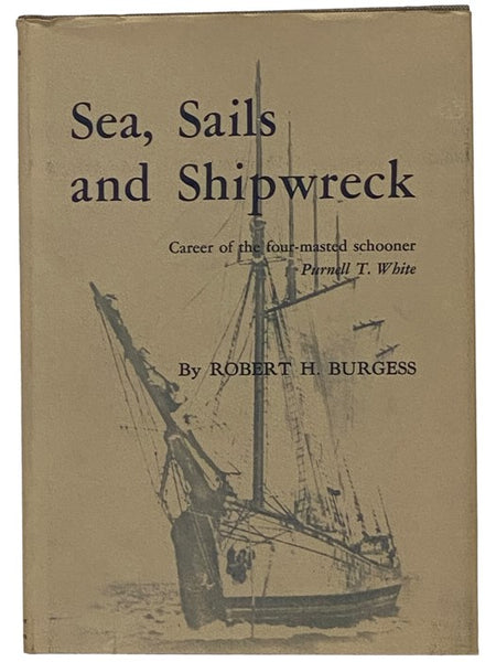 Sea, Sails and Shipwreck: Career of the Four-Masted Schooner Purnell T. White