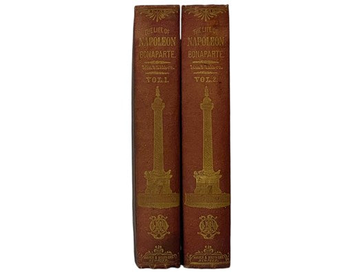 The History of Napoleon Bonaparte. in Two Volumes. with Maps and Illustrations