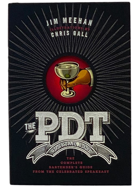 The PDT Cocktail Book: The Complete Bartender's Guide from the Celebrated Speakeasy