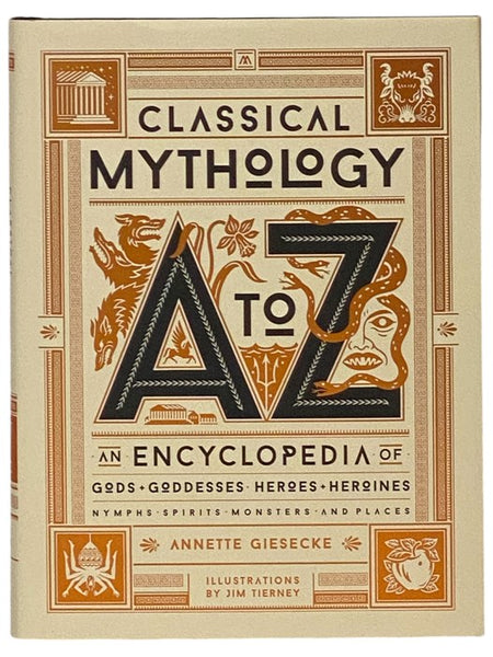 Classical Mythology A to Z: An Encyclopedia Gods, Goddesses, Heroes, Heroines, Nymphs, Spirits, Monsters, and Places