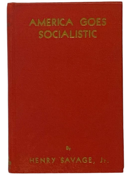 America Goes Socialistic: An Interpretation of Our Governmental Drift