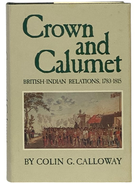 Crown and Calumet: British-Indian Relations, 1783-1815
