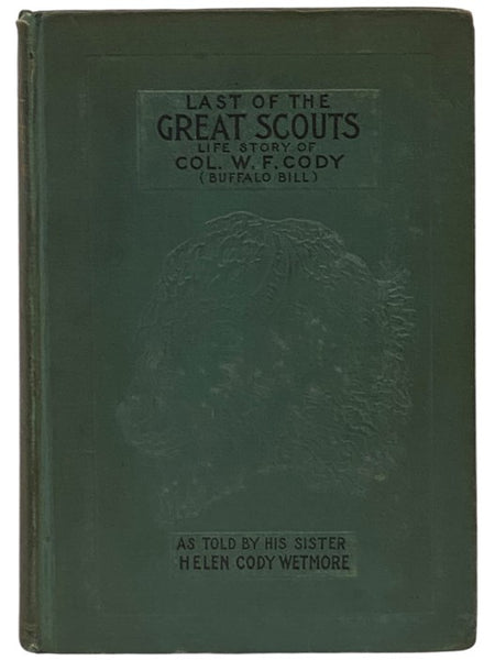 Last of the Great Scouts: The Life Story of Col. William F. Cody ('Buffalo Bill')
