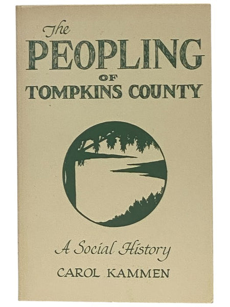 The Peopling of Tompkins County: A Social History [New York]