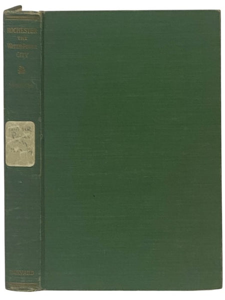Rochester: The Water-Power City, 1812-1854 (Rochester Public Library, Kate Gleason Fund Publications)
