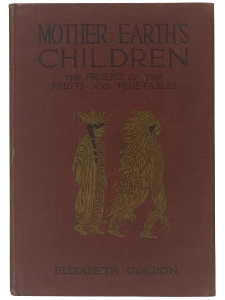 Mother Earth's Children: The Frolics of the Fruits and Vegetables