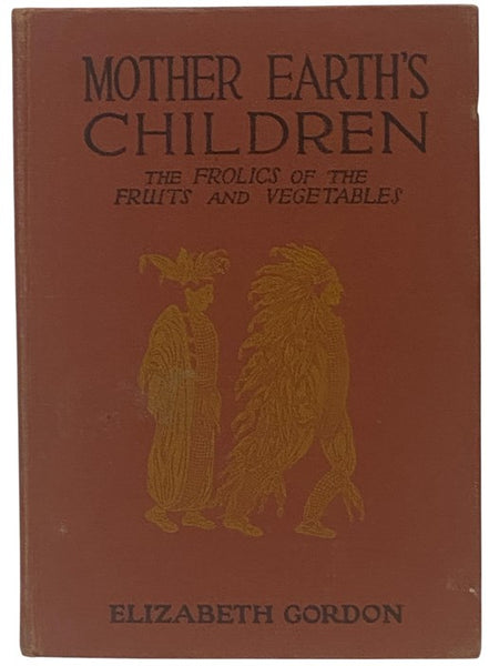 Mother Earth's Children: The Frolics of the Fruits and Vegetables