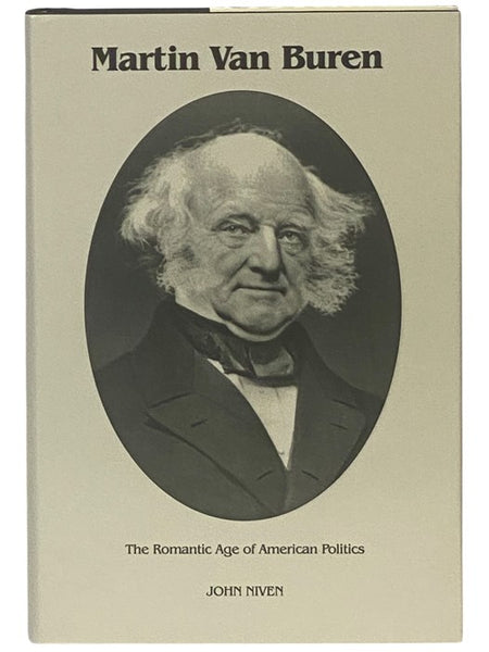 Martin van Buren: The Romantic Age of American Politics