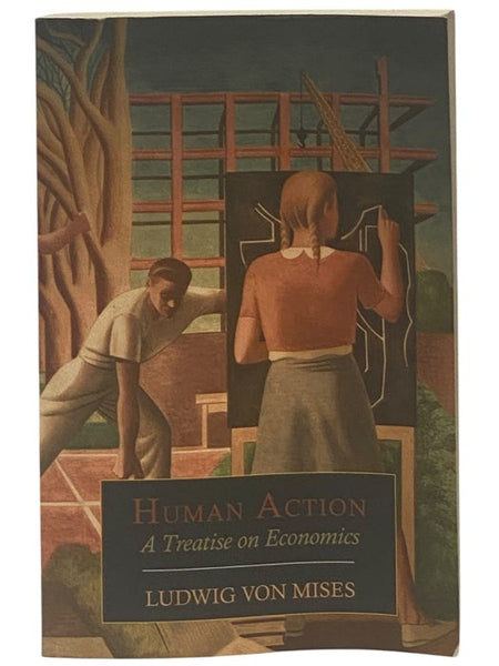 Human Action: A Treatise on Economics